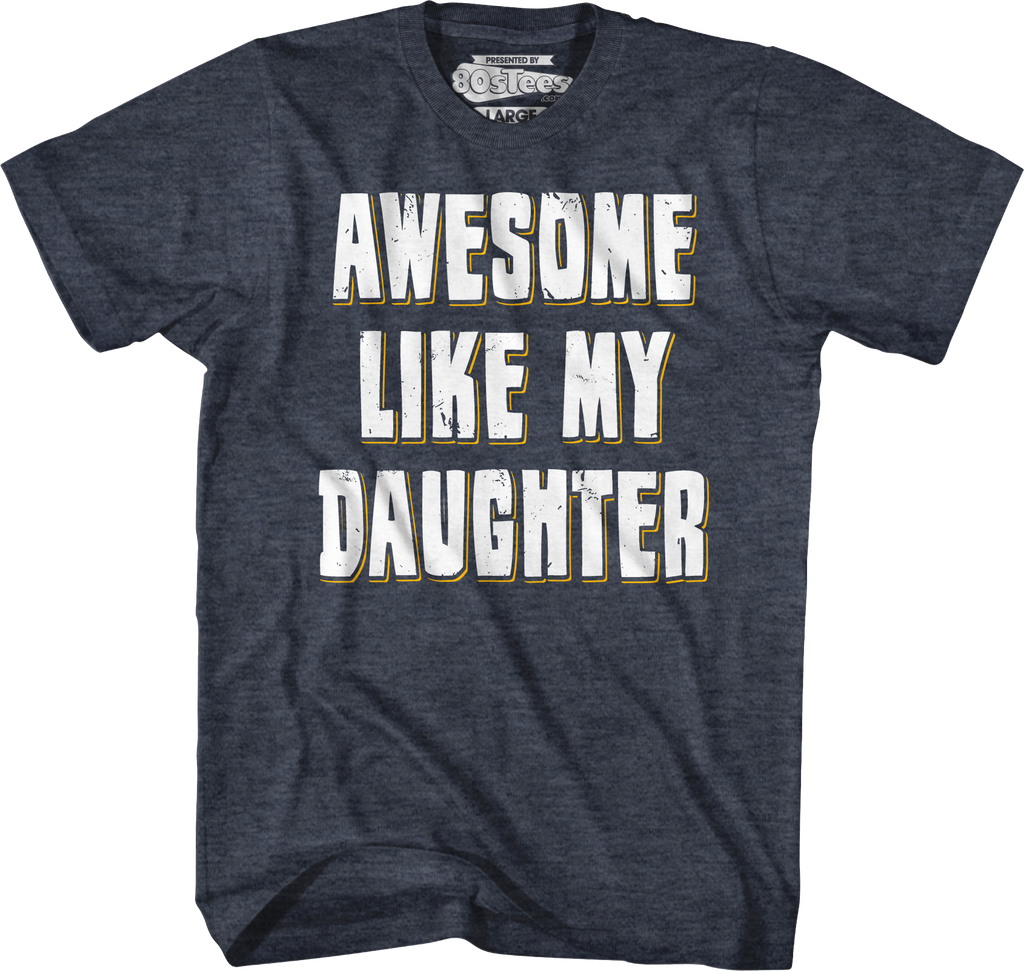 Awesome Like My Daughter T-Shirt product image 7