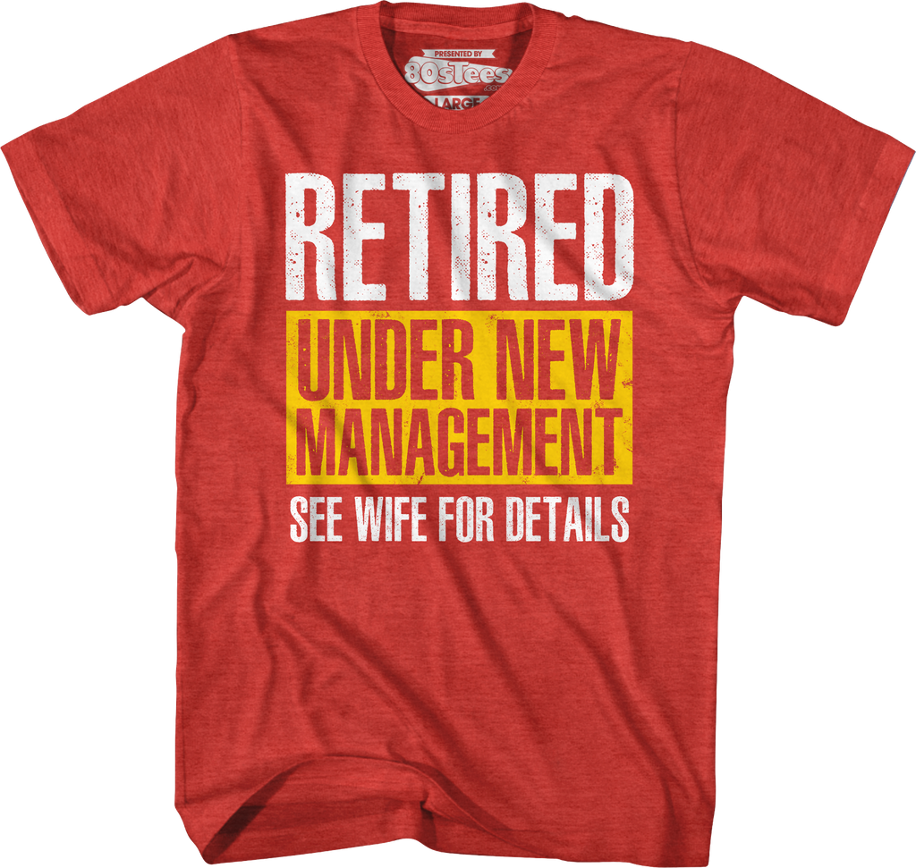 Retired Under New Management T-Shirt product image 7