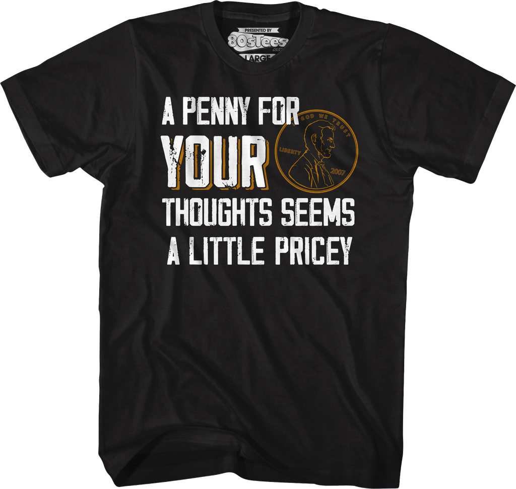 A Penny For Your Thoughts Seems A Little Pricey T-Shirt product image 4