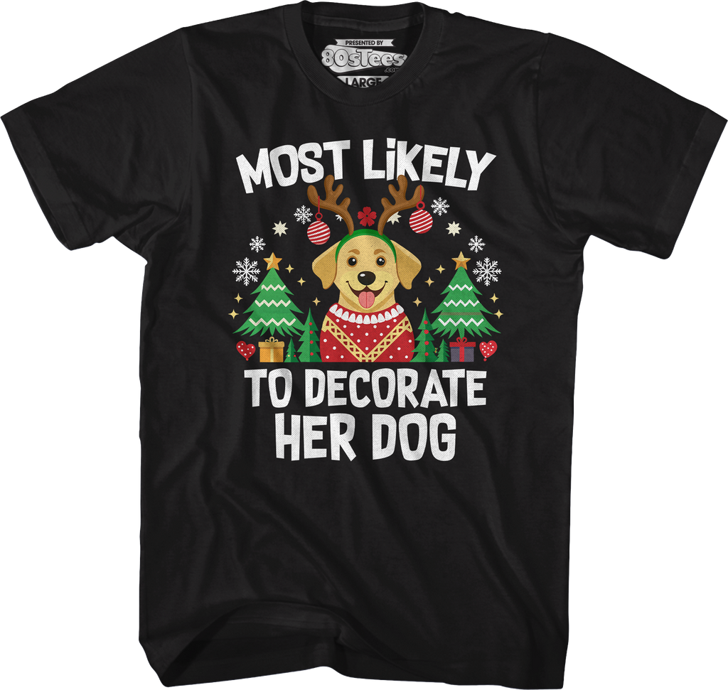 Most Likely To Decorate Her Dog T-Shirt product image 4
