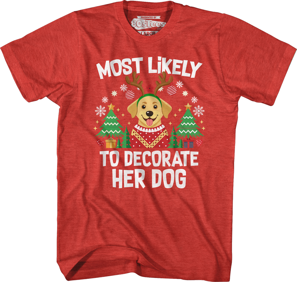 Most Likely To Decorate Her Dog T-Shirt product image 5