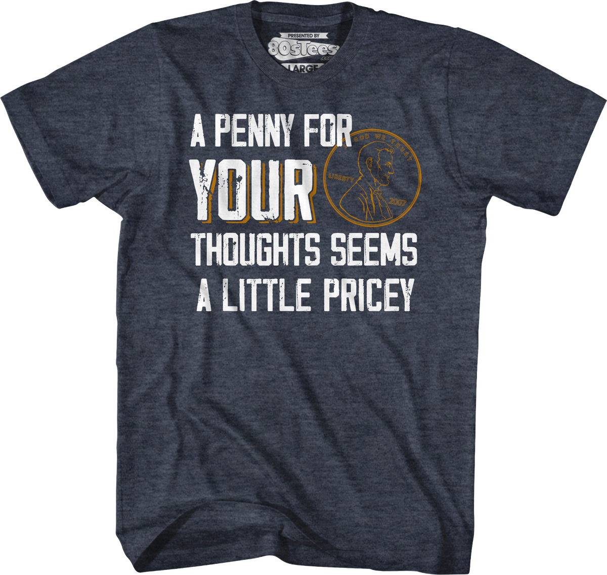 A Penny For Your Thoughts Seems A Little Pricey T-Shirt product image 3