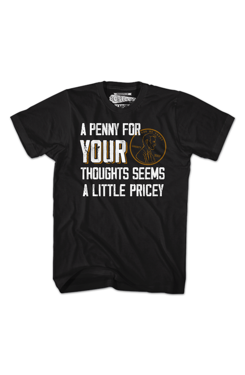 A Penny For Your Thoughts Seems A Little Pricey T-Shirt product image 2