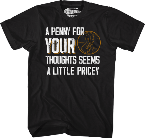 A Penny For Your Thoughts Seems A Little Pricey T-Shirt product image 1
