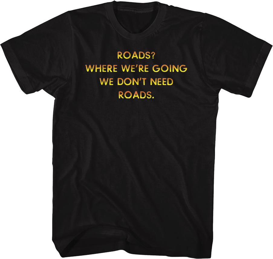 Front & Back We Don't Need Roads To The Future T-Shirt product image 1