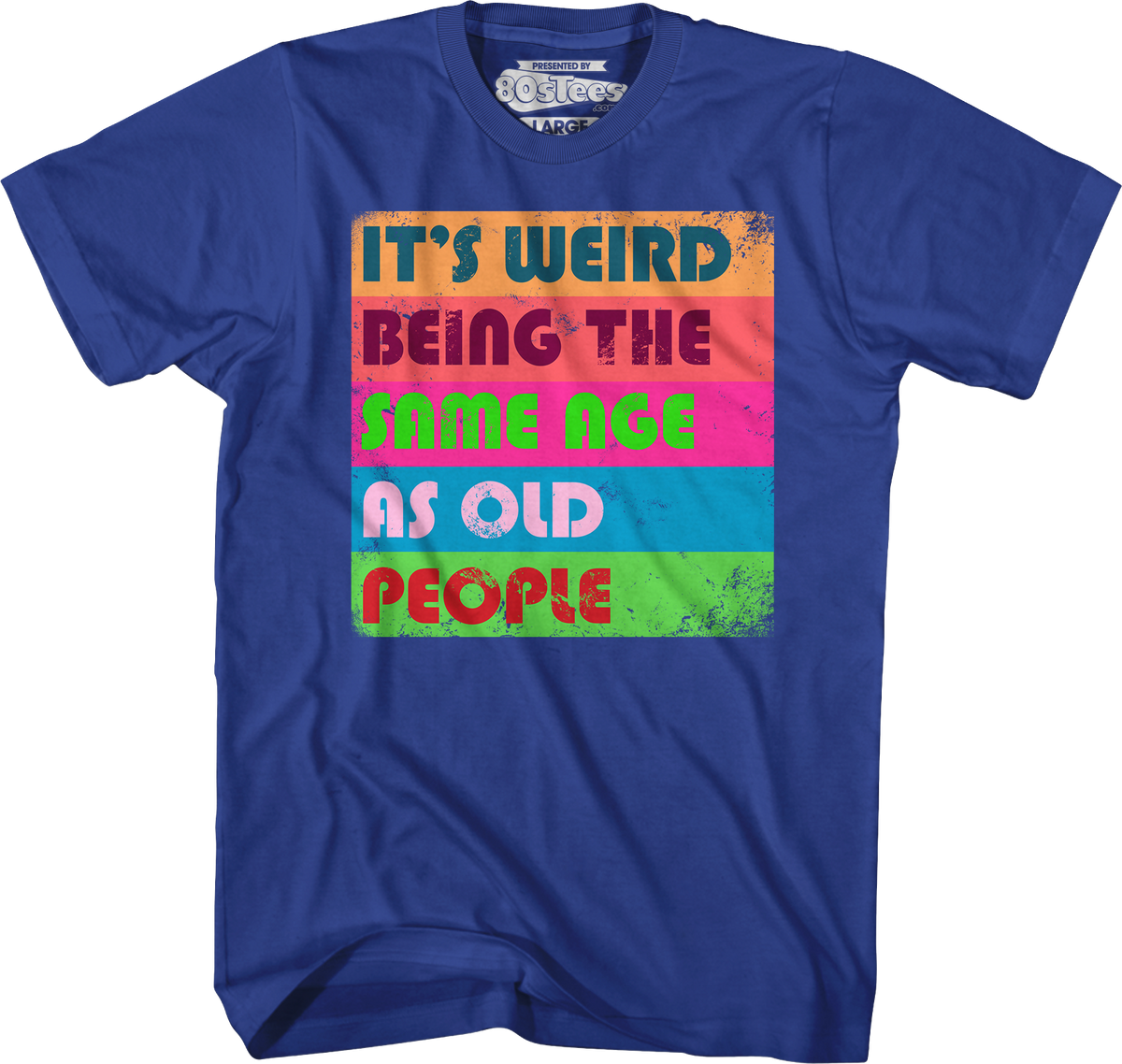 It's Weird Being The Same Age As Old People T-Shirt product image 3