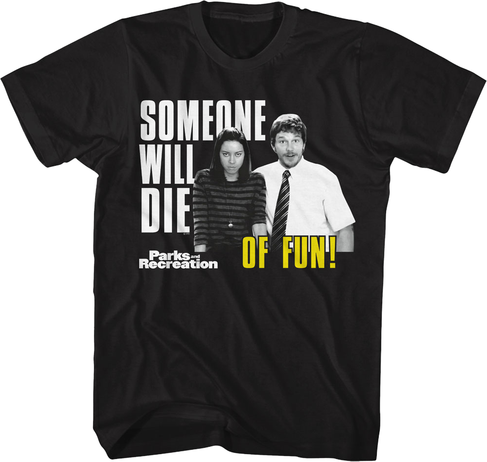 Someone Will Die Of Fun Parks And Recreation T-Shirt product image 1